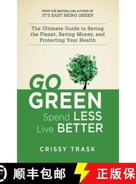 【3-4周达】Go Green, Spend Less, Live Better: The Ultimate Guide to Saving the Planet, Saving Money, ... [9781620872109]