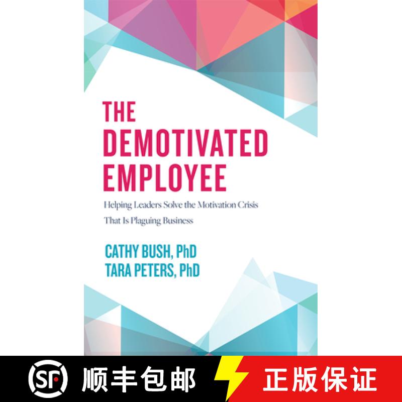 【3-4周达】The Demotivated Employee : Helping Leaders Solve the Motivation Crisis That Is Plaguing Bu... [9781642251326]