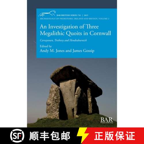 【3-4周达】An Investigation of Three Megalithic Quoits in Cornwall: Carwynnen, Trethevy and Hendrabur... [9781407363011]