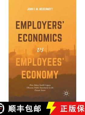 【3-4周达】Employers' Economics versus Employees' Economy : How Adam Smith's Legacy Obscures Public I... [9783319501482]