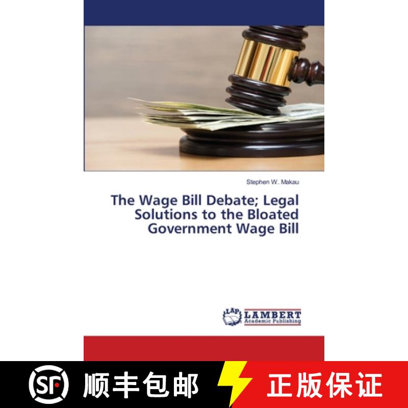 预订 The Wage Bill Debate; Legal Solutions to the Bloated Government Wage Bill [9786202667166]