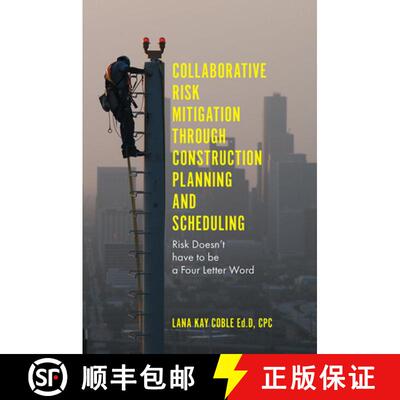 【3-4周达】Collaborative Risk Mitigation Through Construction Planning and Scheduling: Risk Doesn't H... [9781787431485]
