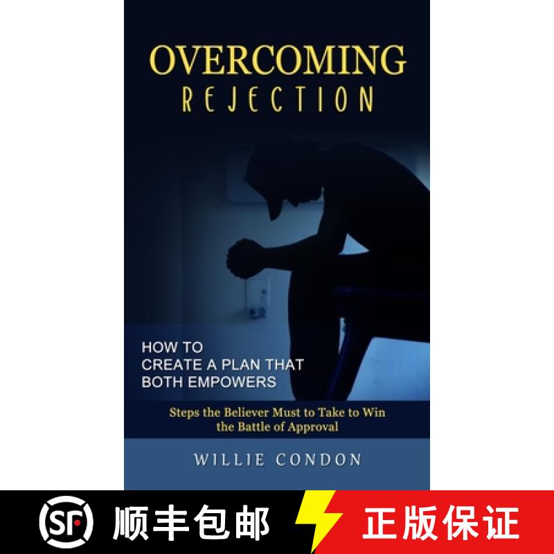 【3-4周达】Overcoming Rejection: How to Create a Plan That Both Empowers (Steps the Believer Must to ... [9781774857380]