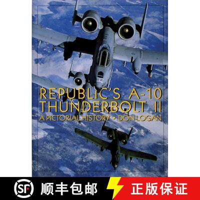 【3-4周达】Republic's A-10 Thunderbolt II: A Pictorial History: A Pictorial History [9780764301476]