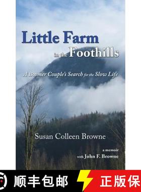 【3-4周达】Little Farm in the Foothills: A Boomer Couple's Search for the Slow Life [9780996740845]