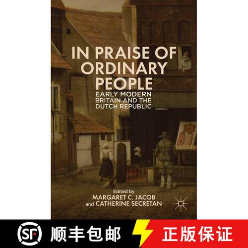 【3-4周达】In Praise of Ordinary People : Early Modern Britain and the Dutch Republic (1st ed. 2013) [9781349479269]