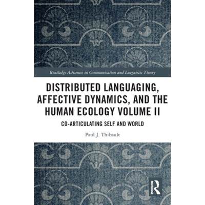 【4周达】Distributed Languaging, Affective Dynamics, and the Human Ecology Volume II: Co-articulating... [9780367611903]