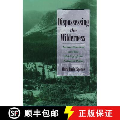 【3-4周达】Dispossessing the Wilderness: Indian Removal and the Making of the National Parks [9780195142433]