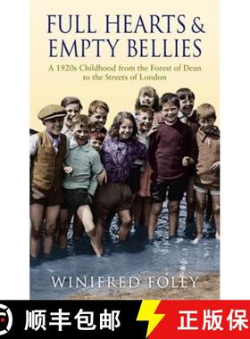 【3-4周达】Full Hearts And Empty Bellies: A 1920s Childhood from the Forest of Dean to the Streets of... [9780349122182]