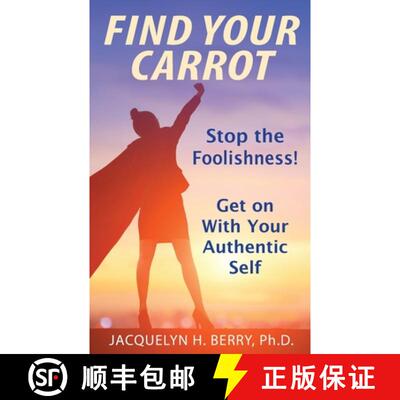 【3-4周达】Find Your Carrot: Stop the Foolishness! Get on With Your Authentic Self [9781736479209]