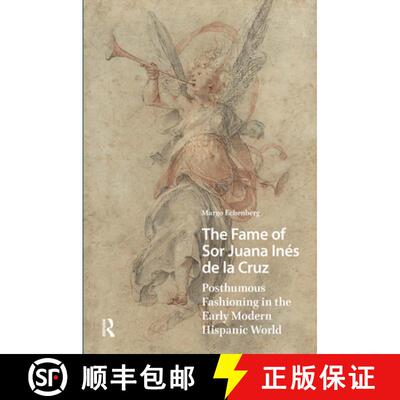 【3-4周达】精装 The Fame of Sor Juana Inés de la Cruz – Posthumous Fashioning in the Early Modern H... [9789463727044]