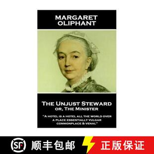 【3-4周达】Margaret Oliphant - The Unjust Steward or, The Minister: A hotel is a hotel all the world ... [9781787801325]