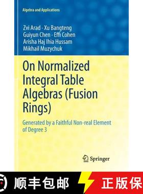 【3-4周达】On Normalized Integral Table Algebras (Fusion Rings) : Generated by a Faithful Non-real El... [9781447127031]