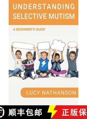 预订 Understanding Selective Mutism: A Beginner's Guide [9781788087841]