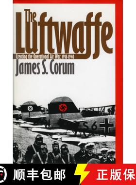 【3-4周达】The Luftwaffe: Creating the Operational Air War, 1918-1940 [9780700609628]