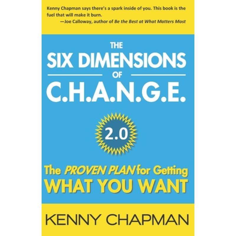 【4周达】The Six Dimensions of C.H.A.N.G.E. 2.0: The Proven Plan for Getting What You Want [9780578753416]