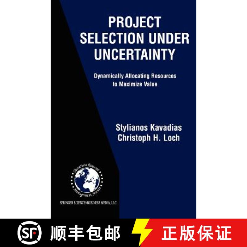 【3-4周达】Project Selection Under Uncertainty : Dynamically Allocating Resources to Maximize Value [9781461347859]