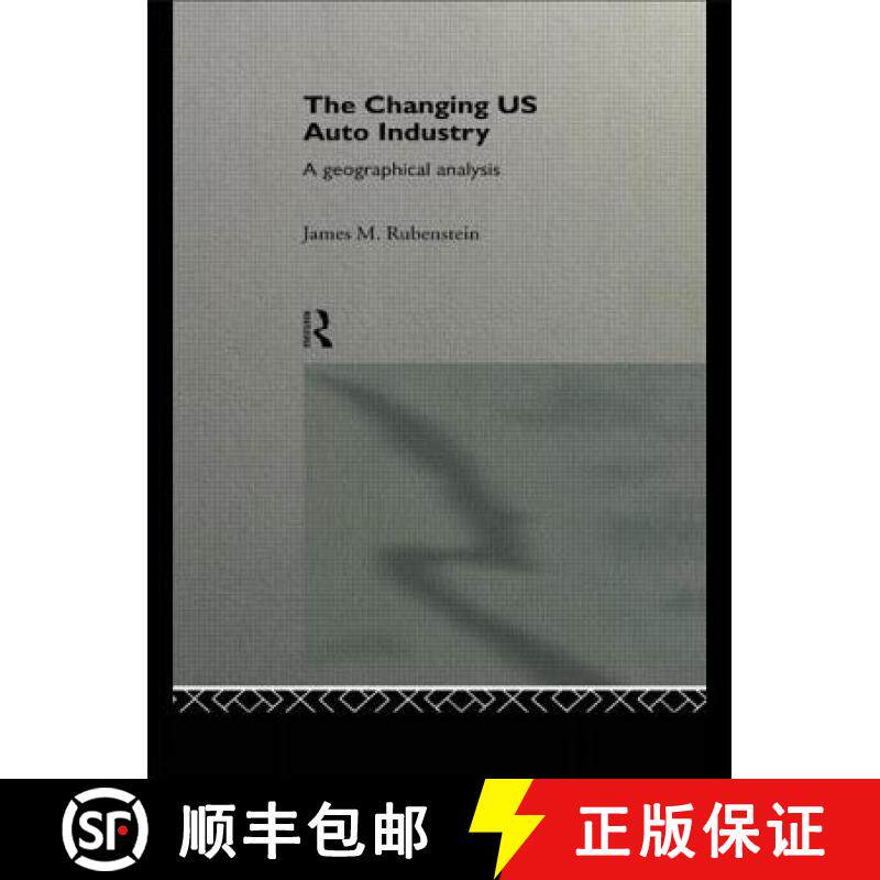 【3-4周达】精装 The Changing U.S. Auto Industry : A Geographical Analysis [9780415055444]
