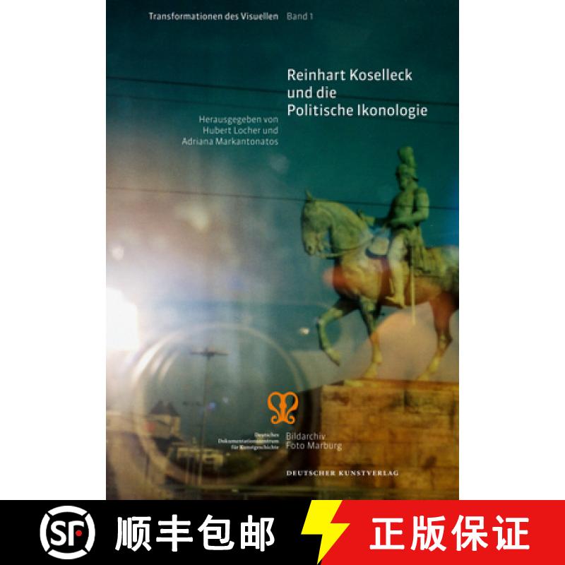【3-4周达】Reinhart Koselleck Und Die Politische Ikonologie: Offizieller Führer Durch Alle Gebäude ... [9783422071612]