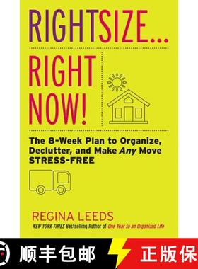 【3-4周达】Rightsize . . . Right Now!: The 8-Week Plan to Organize, Declutter, and Make Any Move Stre... [9780738218014]