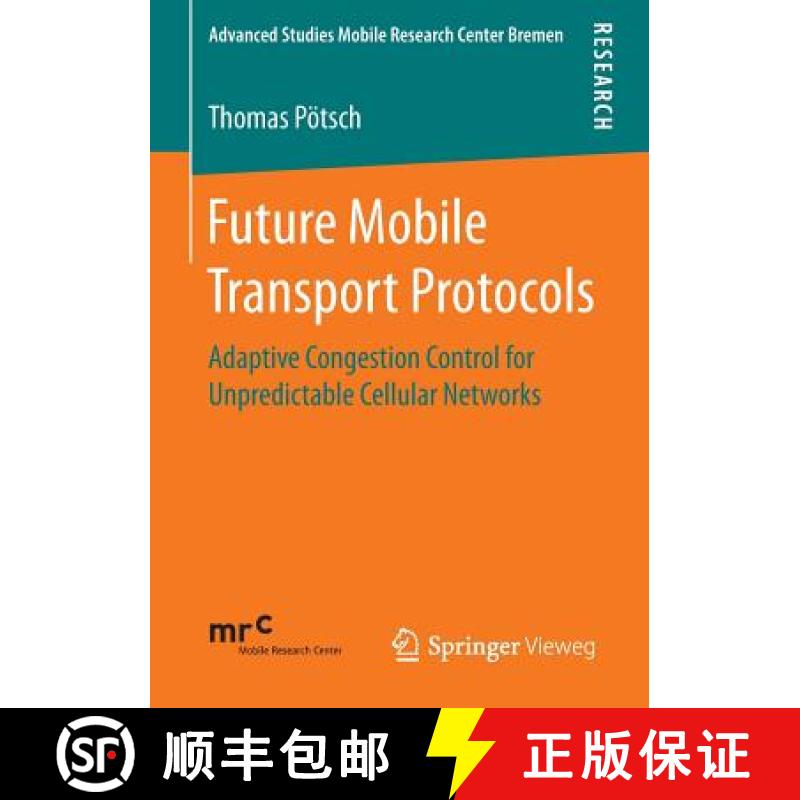 【4周达】Future Mobile Transport Protocols : Adaptive Congestion Control for Unpredictable Cellular N... [9783658148140]