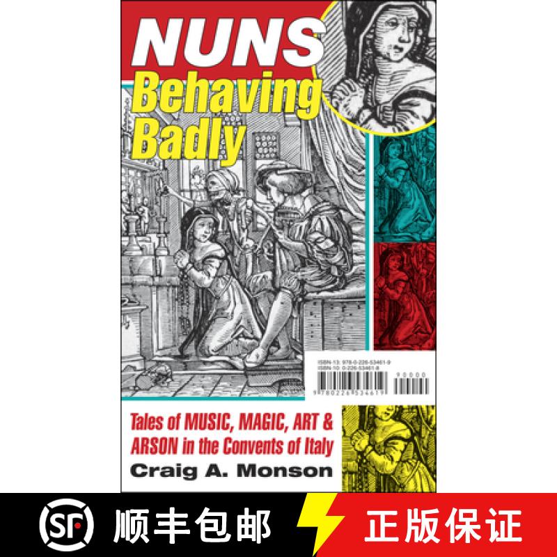 【3-4周达】Nuns Behaving Badly: Tales of Music, Magic, Art, and Arson in the Convents of Italy [9780226534619]