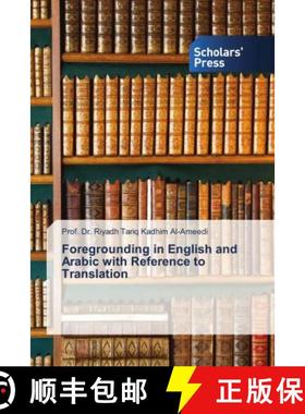 预订 Foregrounding in English and Arabic with Reference to Translation [9786202314688]