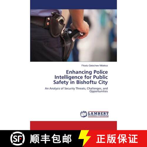 预订 Enhancing Police Intelligence for Public Safety in Bishoftu City: An Analysis of Security Threat... [9786209744037]