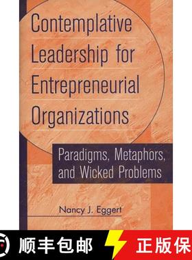 预订 Contemplative Leadership for Entrepreneurial Organizations: Paradigms, Metaphors, and Wicked Pro... [9781567201901]