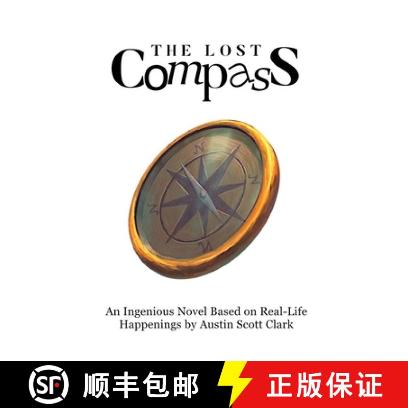 预订 The Lost Compass: An Ingenious Novel Based on Real-Life Happenings by Austin Scott Clark [9781257631513]