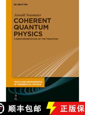 【3-4周达】精装 Coherent Quantum Physics – A Reinterpretation of the Tradition [9783110667295]