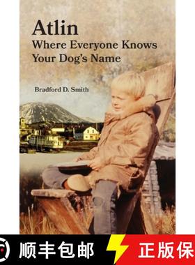 【3-4周达】Atlin Where Everyone Knows Your Dog 's Name [9781888215816]