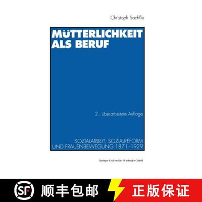 【3-4周达】Mütterlichkeit als Beruf: Sozialarbeit, Sozialreform und Frauenbewegung 1871–1929 (2. Au... [9783531125411]