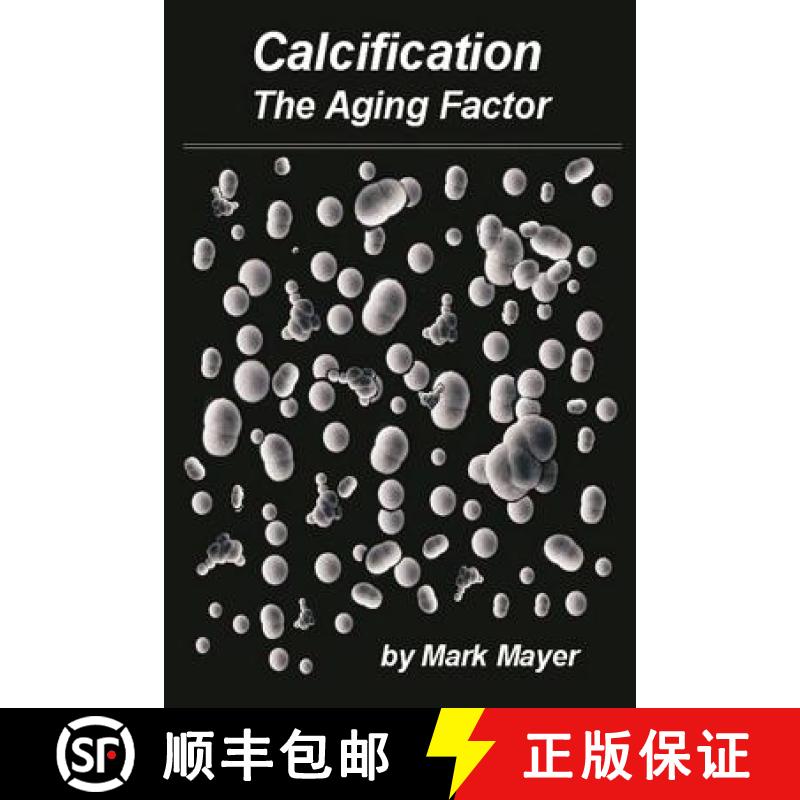 【3-4周达】Calcification: The Aging Factor, How to Defuse the Calcium Bomb [9781847286338]