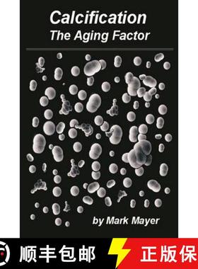 【3-4周达】Calcification: The Aging Factor, How to Defuse the Calcium Bomb [9781847286338]