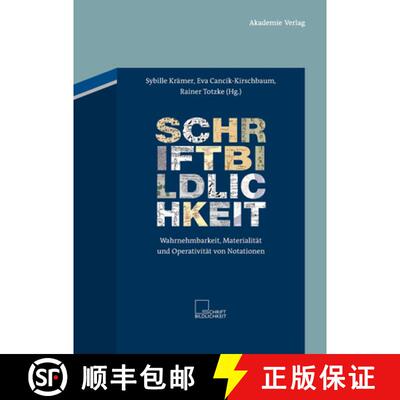 【3-4周达】Schriftbildlichkeit: Wahrnehmbarkeit, Materialität Und Operativität Von Notationen [9783050051024]