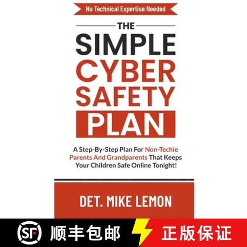 【3-4周达】The Simple Cyber Safety Plan: For Non-Techie Parents To Have Safer Kids Tonight [9798900253367]