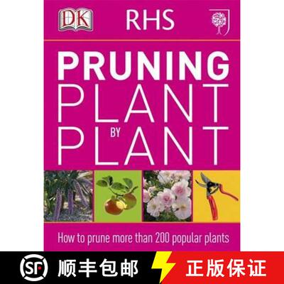 【3-4周达】RHS Pruning Plant by Plant : How to Prune more than 200 Popular Plants [9781405391726]