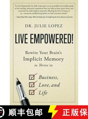 预订 Live Empowered!: Rewire Your Brain's Implicit Memory to Thrive in Business, Love, and Life [9781544513904]