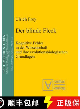 【3-4周达】Der blinde Fleck：Kognitive Fehler in der Wissenschaft und ihre evolutionsbiologischen Gru... [9783110322897]
