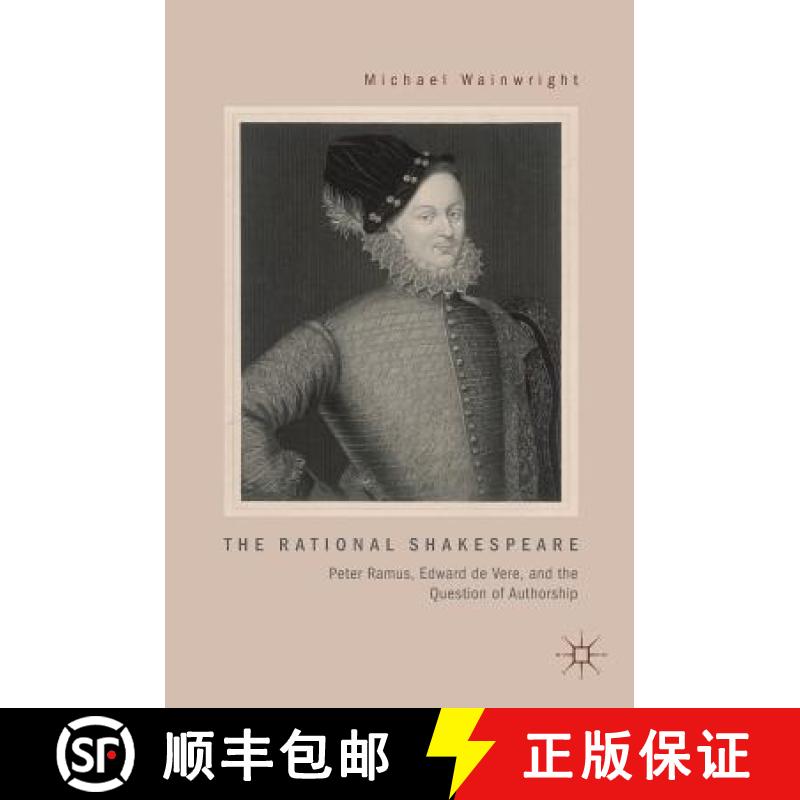 【3-4周达】The Rational Shakespeare : Peter Ramus, Edward de Vere, and the Question of Authorship [9783319952574]