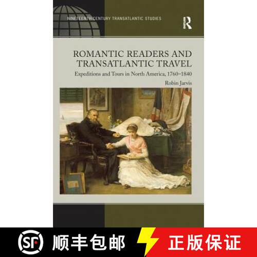 【3-4周达】Romantic Readers and Transatlantic Travel: Expeditions and Tours in North America, 1760-1840 [9781138250536]