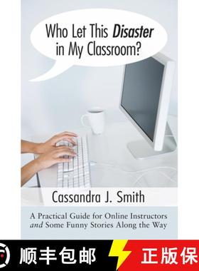 【3-4周达】Who Let This Disaster in My Classroom?: A Practical Guide for Online Instructors and Some ... [9781498253383]