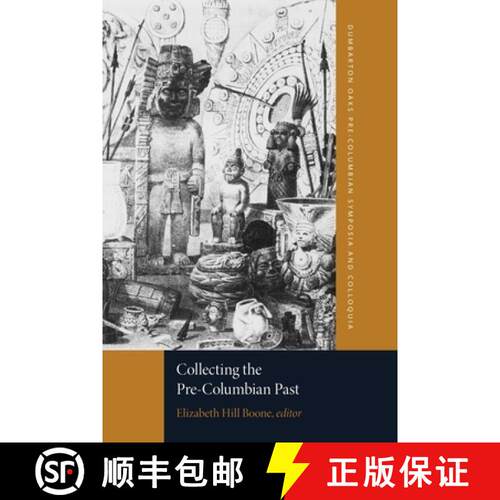 【3-4周达】Collecting the Pre-Columbian Past: A Symposium at Dumbarton Oaks, 6th and 7th October 1990 [9780884023739]