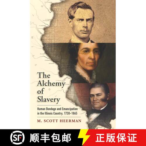 【3-4周达】精装 The Alchemy of Slavery: Human Bondage and Emancipation in the Illinois Country, 1730-... [9780812250466]