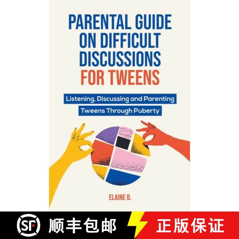 【3-4周达】Parental Guide On Difficult Discussions For Tweens: Listening, Discussing, and Parenting T... [9798223762652]