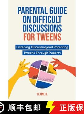 【3-4周达】Parental Guide On Difficult Discussions For Tweens: Listening, Discussing, and Parenting T... [9798223762652]