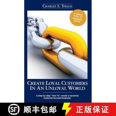 【3-4周达】Create Loyal Customers in an Unloyal World: A step by step How To create a dynamic custome... [9781439253489]