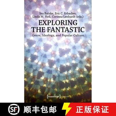 【3-4周达】Exploring the Fantastic – Genre, Ideology, and Popular Culture: Genre, Ideology, and Popu... [9783837640274]