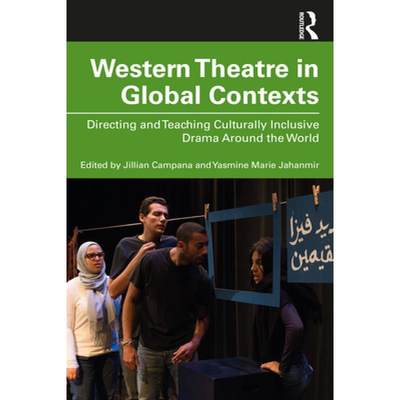 【4周达】Western Theatre in Global Contexts : Directing and Teaching Culturally Inclusive Drama Aroun... [9780367204976]